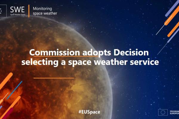 Commission adopts Decision selecting a space weather service as part of the SWE sub-component of the EU Space Programme 